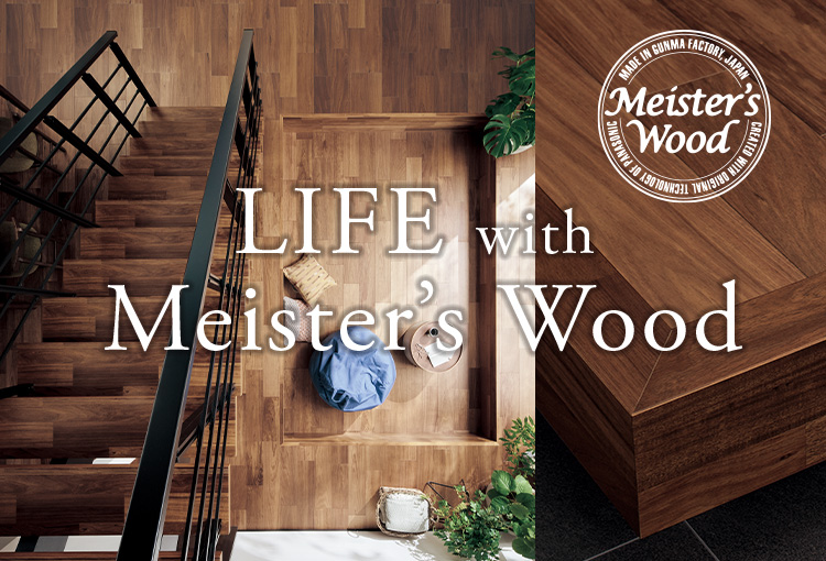 LIFE with Meister’s Wood